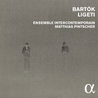 Ensemble Intercontemporain / Matthias Pintscher - Bart&oacute;k / Ligeti