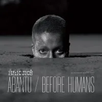 BLK JKS - Abantu/Before Humans