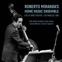 Roberto Miranda's Home Music Ensemble - Live at Bing Theatre - Los Angeles, 1985
