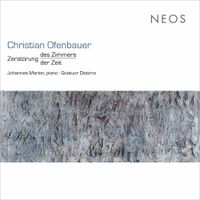 Johannes Marian & Quatuor Diotima - Christian Ofenbauer: Zerstörung des Zimmers / der Zeit