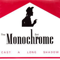 The Monochrome Set - Cast a Long Shadow