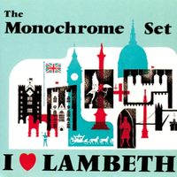 The Monochrome Set - I Love Lambeth