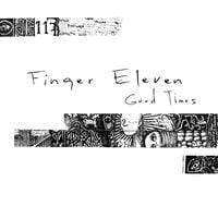 Finger Eleven - Good Times