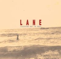 Lane (Love And Noise Experiment) - Teaching Not To Pray