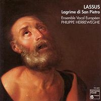Ensemble Vocal Europ&eacute;en / Philippe Herreweghe - Lassus: Lagrime di San Pietro