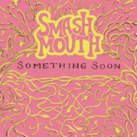 Smash Mouth - Something Soon