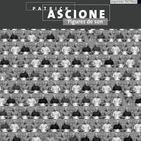 Patrick Ascione - Figures de son