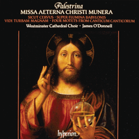 Choir Of The Westminster Cathedral / James O'Donnell - Missa Aeterna Christi munera; Sicut cervus; Super flumina Babylonis; Vidi turbam magnam; Four Motets From Canticum Canticorum