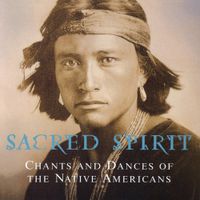 Sacred Spirit - Chants and Dances of the Native Americans