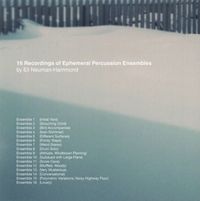 Eli Neuman-Hammond - 16 Recordings of Ephemeral Percussion Ensembles