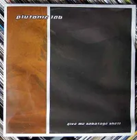 Plutonic Lab - Give Me Sabotage Shell