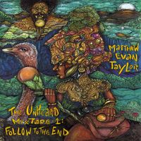 Matthew Evan Taylor - The Unheard Mixtape, Vol.1: Follow to the End