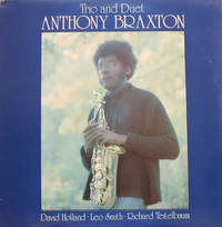 Anthony Braxton - Trio and Duet