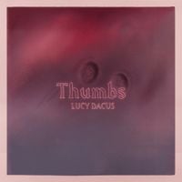 Lucy Dacus - Thumbs