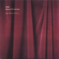 Wire - Behind the Curtain: Early Versions 1977 & 78