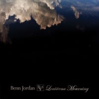 Benn Jordan - Louisiana Mourning