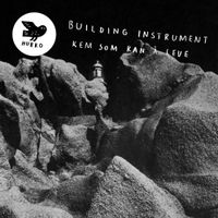 Building Instrument - Kem som kan &aring; leve