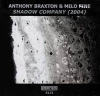 Anthony Braxton & Milo Fine - Shadow Company (2004)