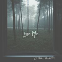 Sammi Morelli - Lose Me
