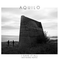 Aquilo - I Gave It All (Wayward Remix)