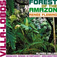 Renée Fleming / Alfred Heller / Moscow Radio Symphony Orchestra - Forest of the Amazon