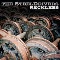 The SteelDrivers - Reckless