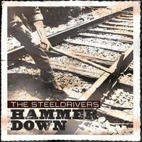 The SteelDrivers - Hammer Down