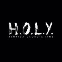 Florida Georgia Line - H.O.L.Y.
