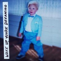 Yourmomlikesmymusic - Wake Up, You're Dreaming