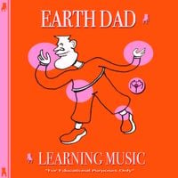 Earth Dad - Learning Music