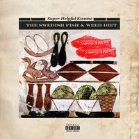 Super Helpful Kwame - The Swedish Fish And Weed Diet