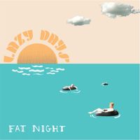 Fat Night - Lazy Days