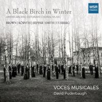 Voces Musicales Chamber Choir - A Black Birch In Winter - American and Estonian Choral Music