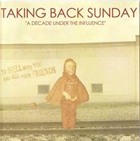 Taking Back Sunday - A Decade Under The Influence