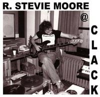 R. Stevie Moore - Clack!