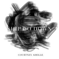 Courtney Adelle - Ship Go Down