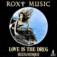 Roxy Music - Love Is the Drug