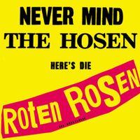 Die Toten Hosen - Never Mind The Hosen &ndash; Here&rsquo;s Die Roten Rosen