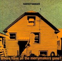 Harvey Danger - Where Have All the Merrymakers Gone?