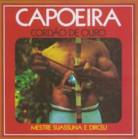 Mestre Suassuna & Dirceu - Capoeira: Cord&atilde;o de Ouro