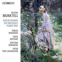 Sofie Asplund / Tobias Ringborg / Peter Friis Johansson / Kristina Winiarski - Helena Munktell: Violin Sonata; Dix Melodies; Piano Trio