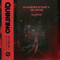 Quintino - Go Harder, Pt. 3: Do or Die