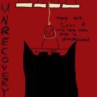 Unrecovery - There Are 1,000 of Me and Each One is Disappointed