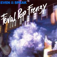 Even as We Speak - Feral Pop Frenzy