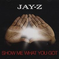 JAY-Z - Show Me What You Got