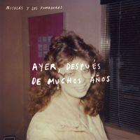 Nicol&aacute;s y Los Fumadores - Ayer, Despu&eacute;s de Muchos A&ntilde;os