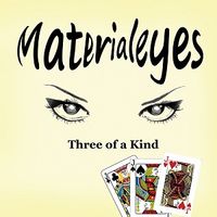 Materialeyes - Three of a Kind