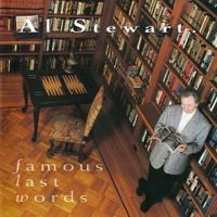 Al Stewart - Famous Last Words