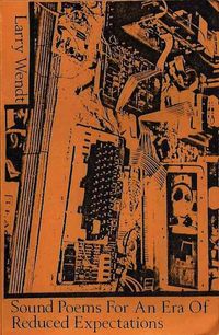 Larry Wendt - Sound Poems for an Era of Reduced Expectations