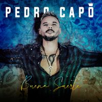 Pedro Cap&oacute; - Buena Suerte